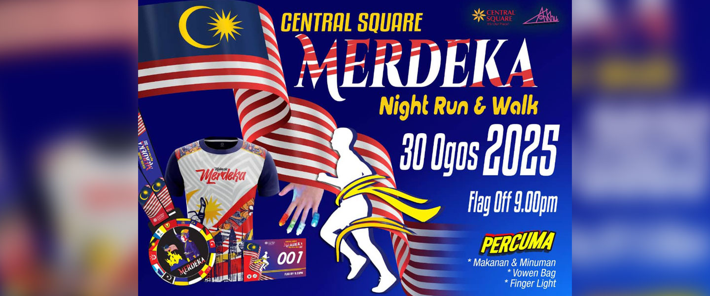 Central Square Merdeka Night Fun Run & Walk 2025